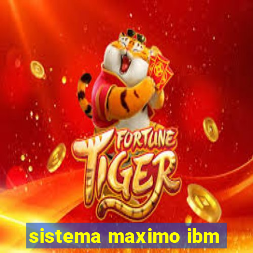 sistema maximo ibm